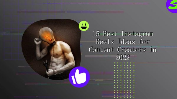 15 Best Instagram Reels Ideas for Content Creators in 2022