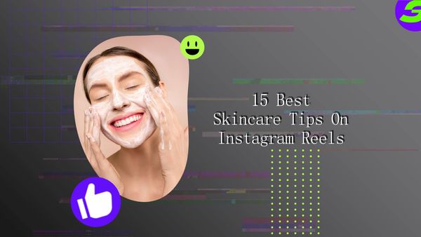 15 Useful Skincare Tips On IG Reels Free Video Editor on Android