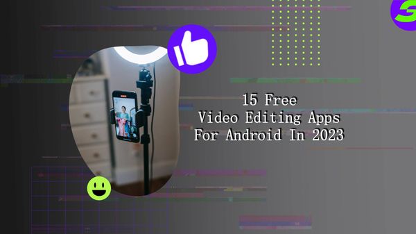 15 Free Video Editor For Android In 2023