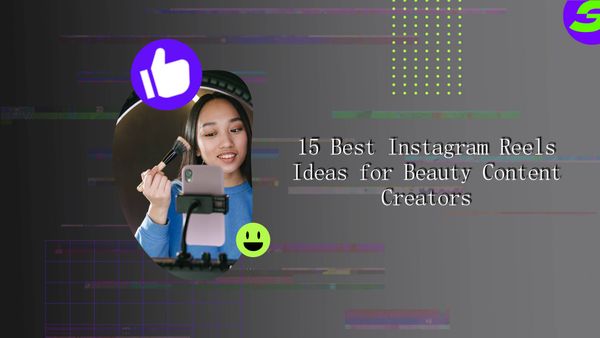 15 Top Instagram Reels for Beauty Content Ideas