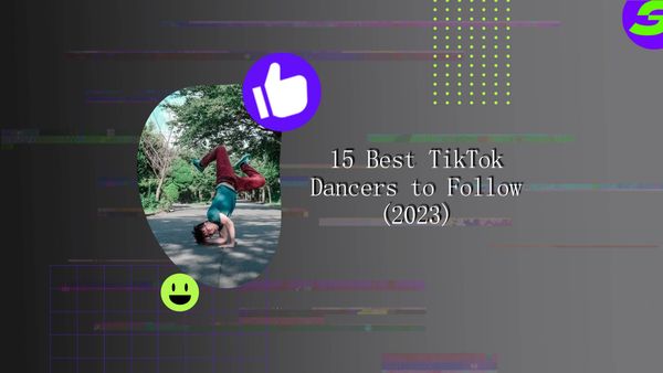 Top 15 TikTok Dancers in 2023