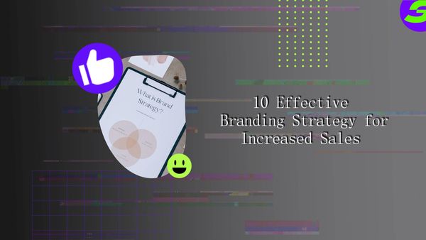10 Effective Branding Strategy for Increased Sales 