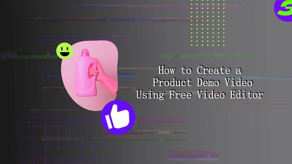 How to Create A Product Demo Video Using Free Video Editor