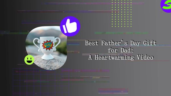 Using Free Video Editor to Create the best father's day gift a Heartwarming Father's Day Video