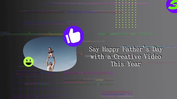 Wish Your Dad Happy Father's Day With Shotcut Free Video Editor Now